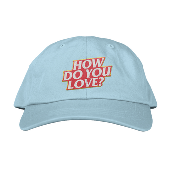 How Do you Love? Hat